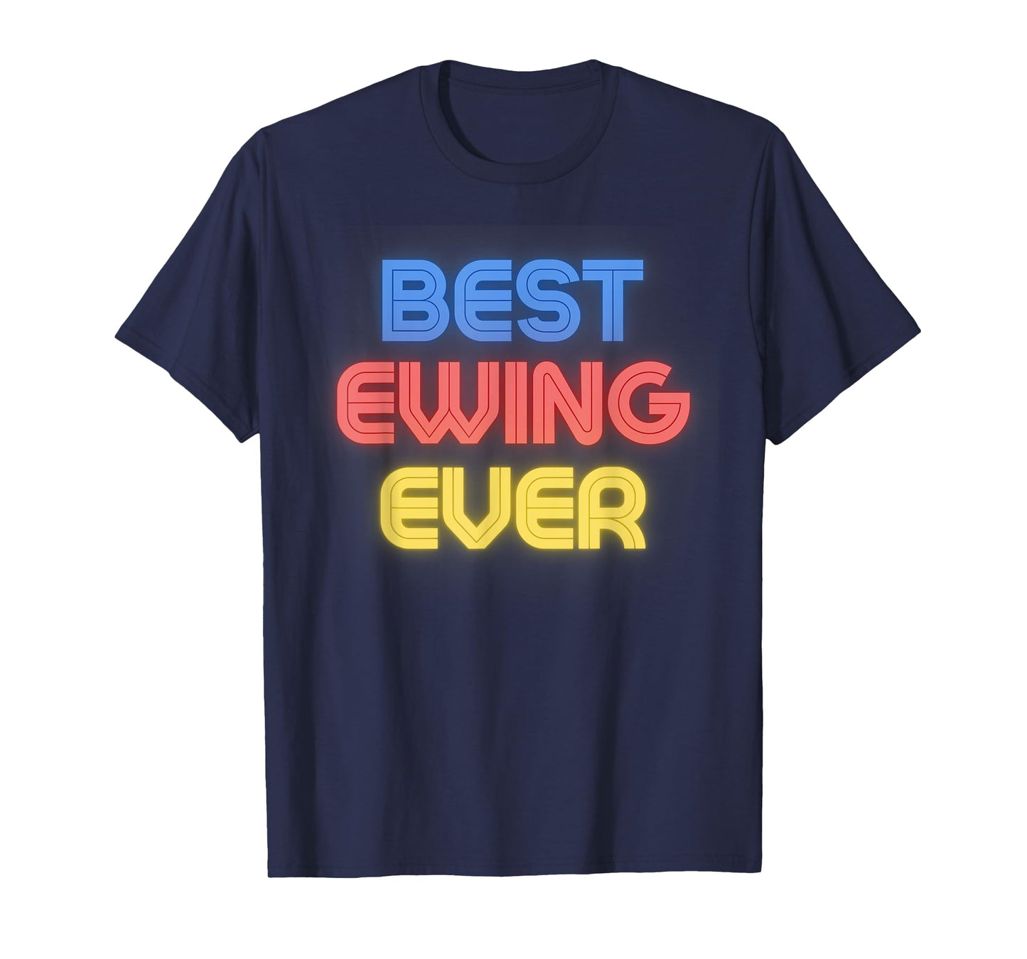 Best Ewing Ever - Funny Ewing Name Ewing T-Shirt