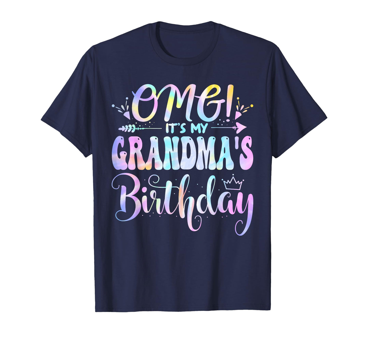 OMG It's My Grandma's Birthday Happy BDay Mother Tie Dye T-Shirt