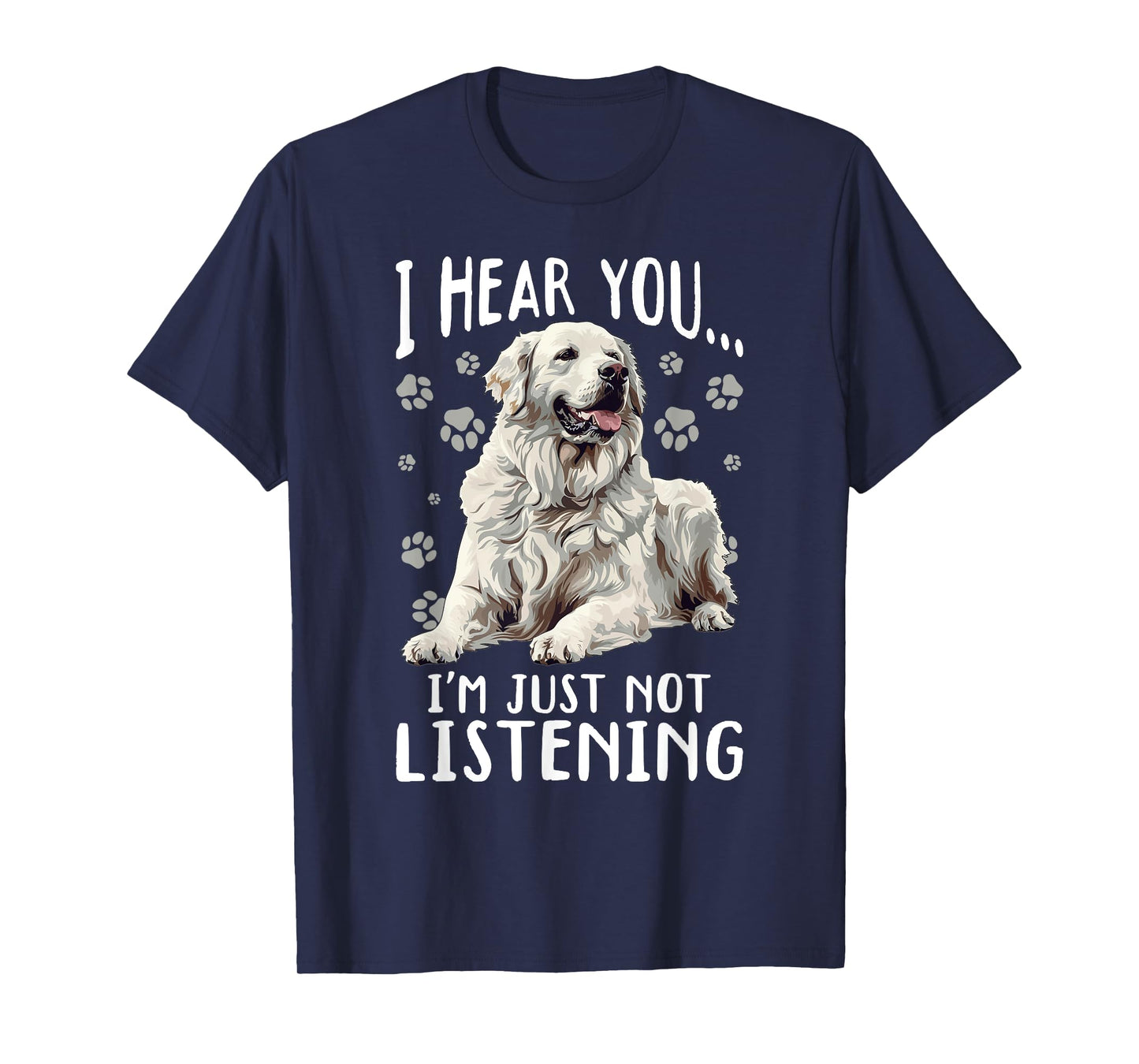 Great Pyrenees Dog Breed I hear you… I´m just not Listening T-Shirt