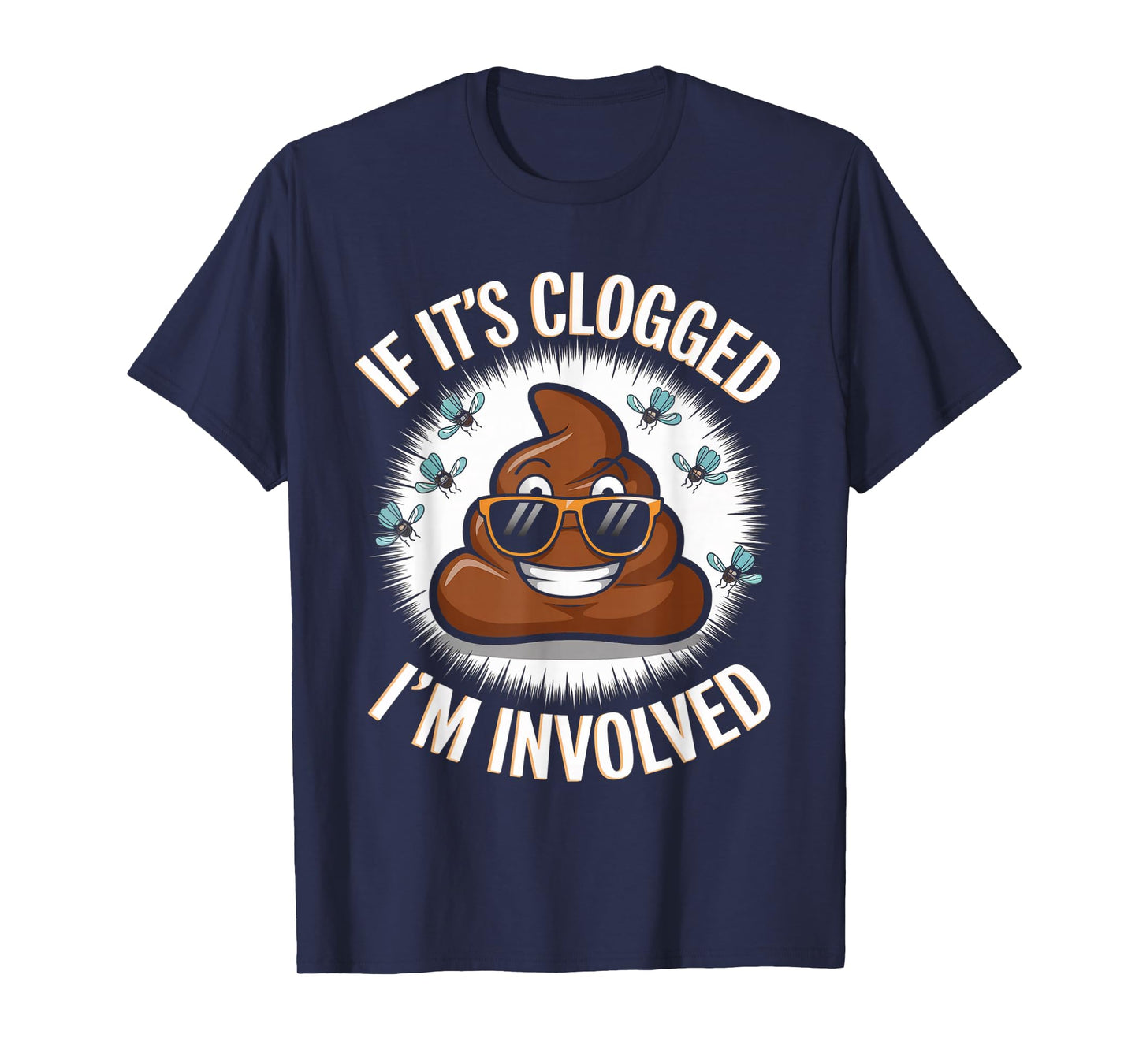 If it's clogged I'm involved Toilet Joke Unclog Bathroom Dad T-Shirt