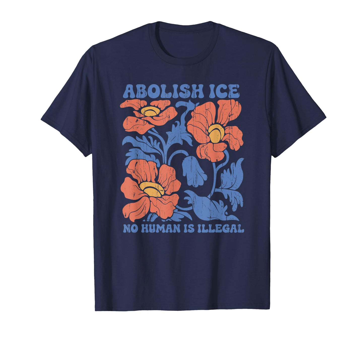 Abolish Ice, No Human Is Illegal, Immigration Rights T-Shirt