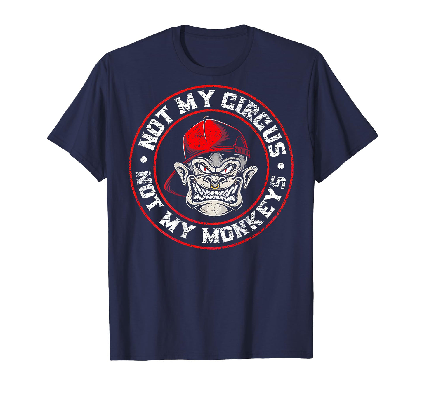 Not My Circus Not My Monkeys (on back) T-Shirt