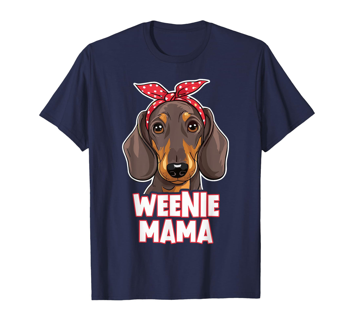Weenie Mama Funny Dachshund Lover Weiner Dog T-Shirt