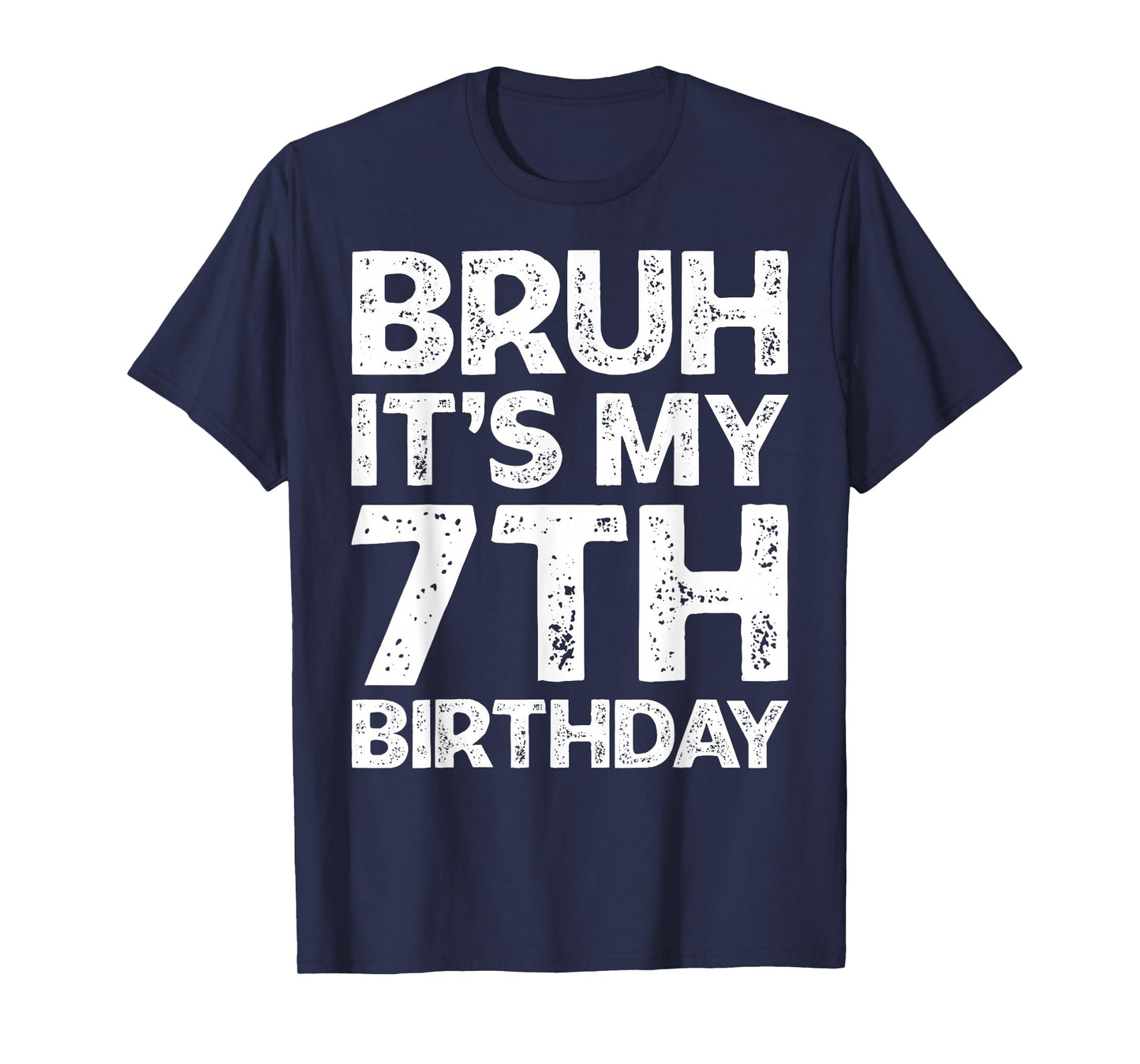 Bruh It's My 7th Birthday Boy I'm 7 Year Old Birthday Gift T-Shirt
