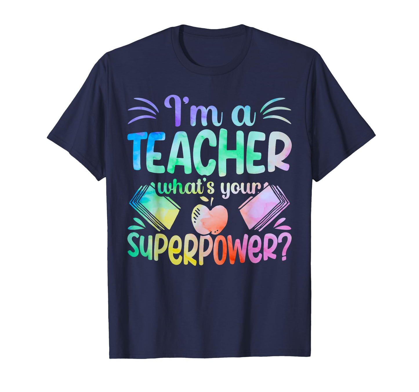 Im A Teacher Whats Your Superpower Teaching Professional Men Women T-Shirt