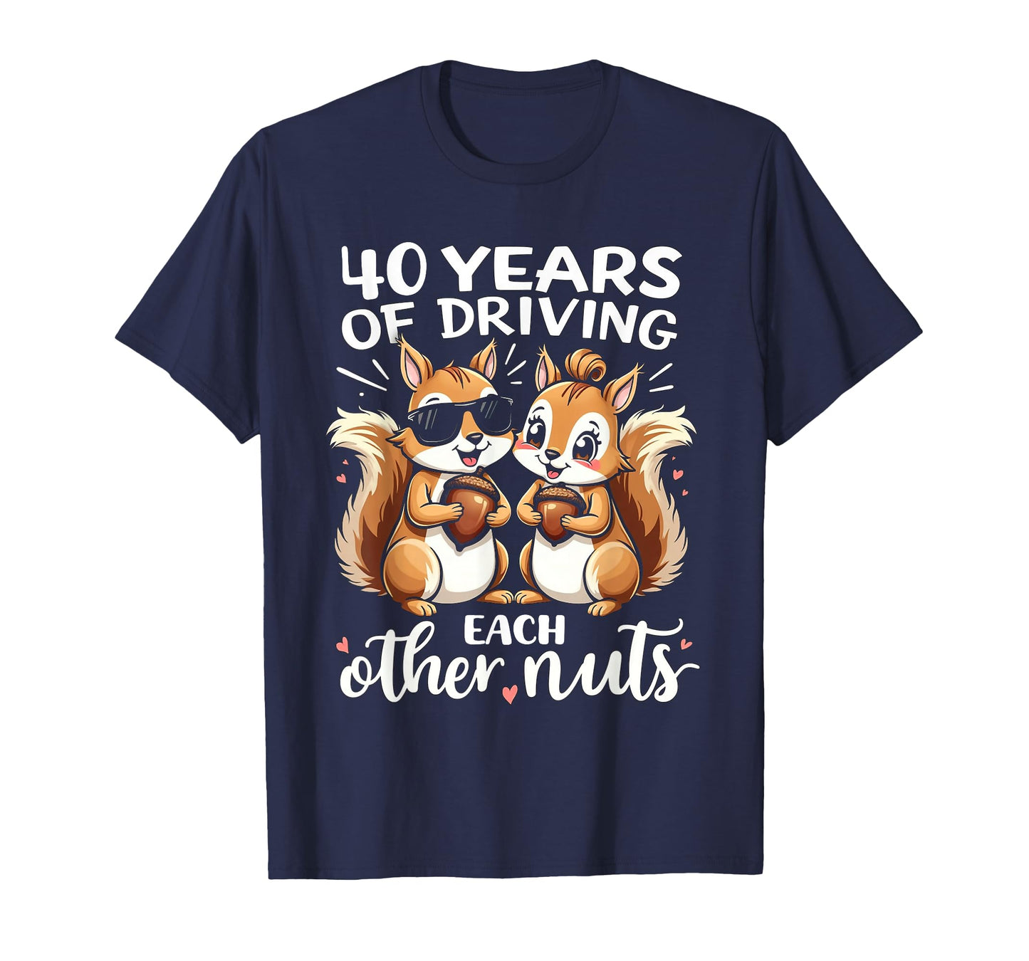 40 Years Of Driving Each Other Nuts Funny Couple Anniversary T-Shirt