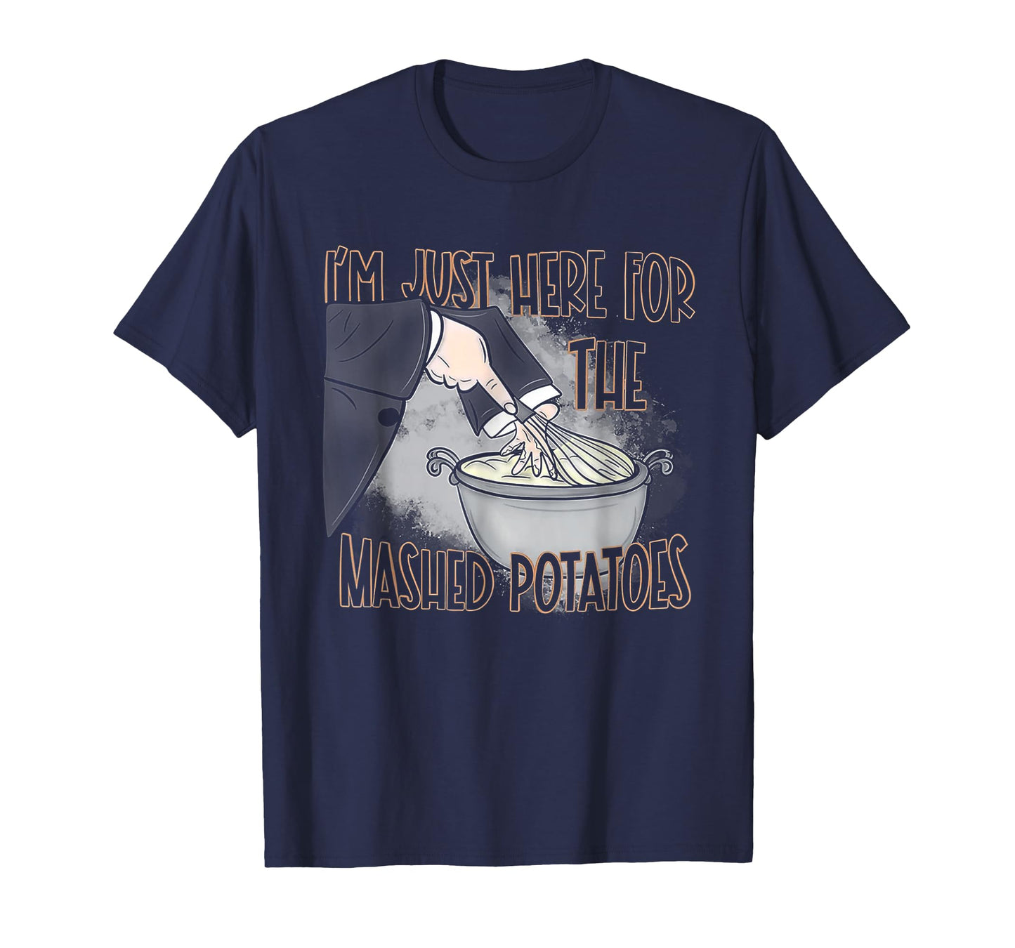 I'm Just Here For The Mashed Potatoes T-Shirt