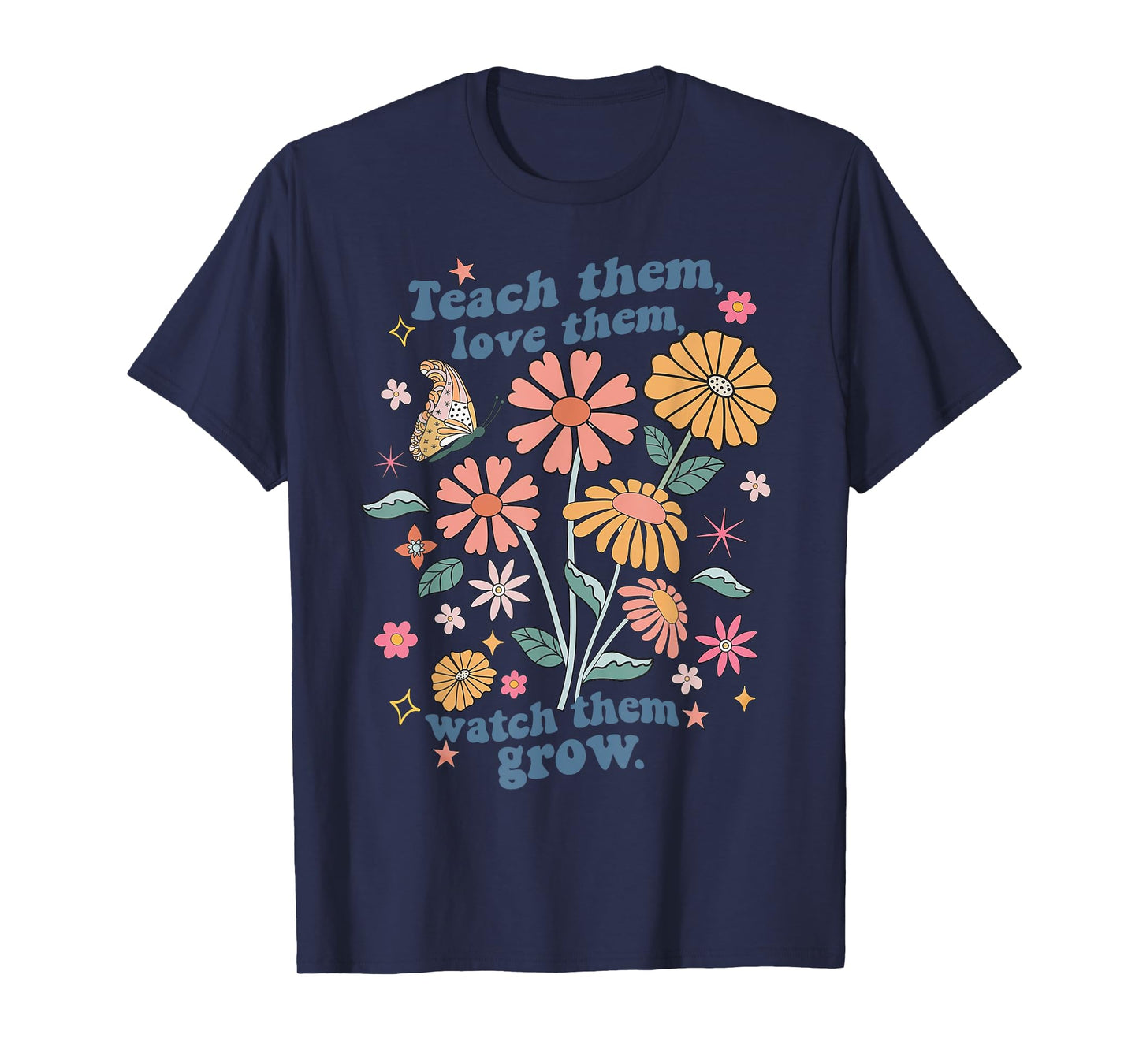 Teach Them Love Them Watch Them Grow Retro Teacher Floral Men Women T-Shirt