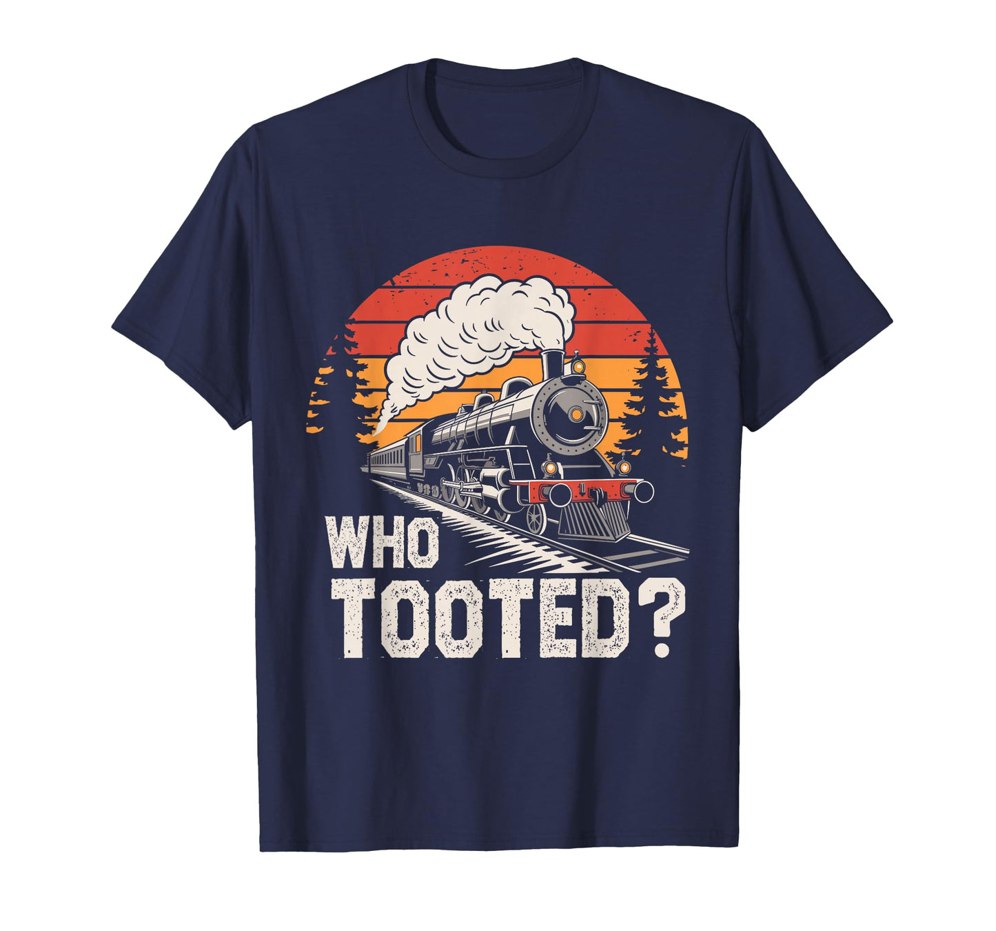 Who Tooted Train Lover Collector Railroad Boys Men Women kid T-Shirt