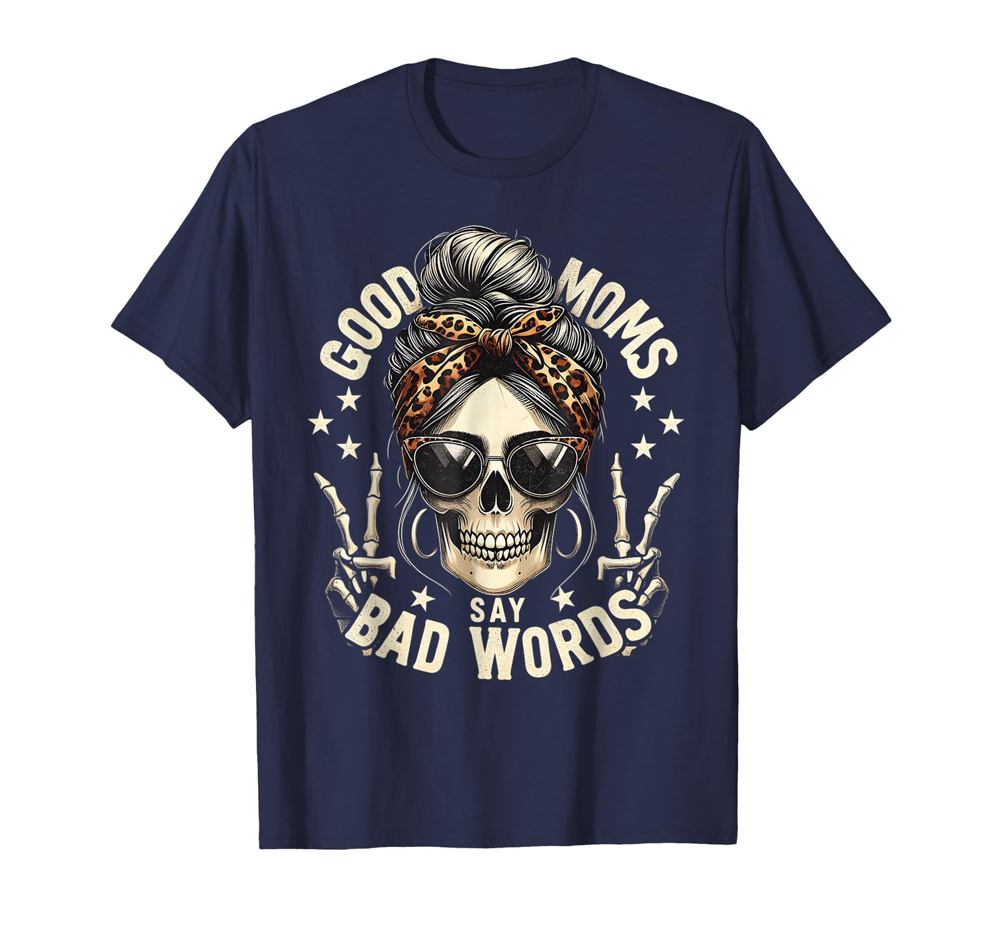 Good Moms Say Bad Words Funny Messy Bun Mom Skeleton Leopard T-Shirt