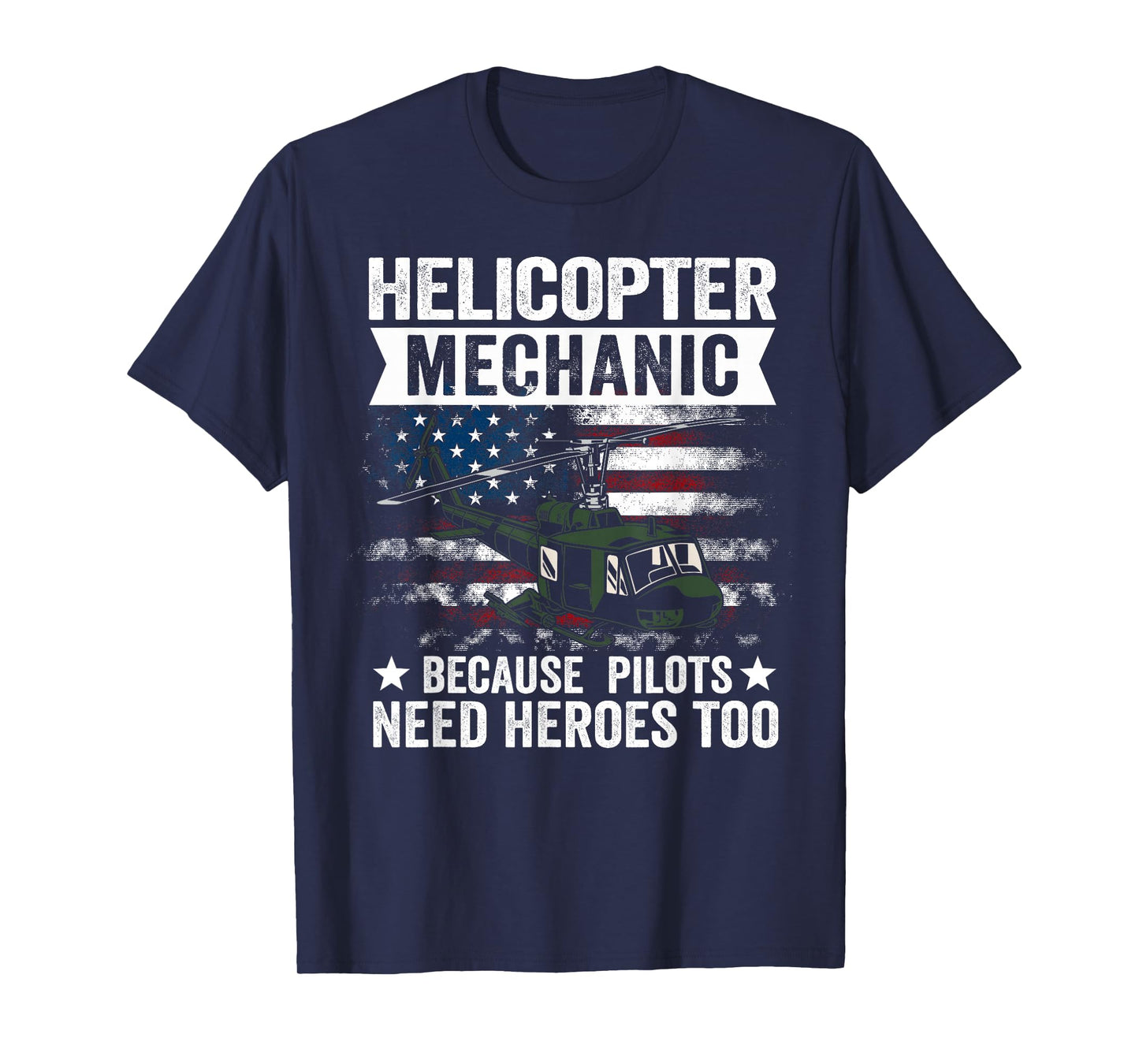 Helicopter Mechanic Because Pilots Need Heroes Too T-Shirt