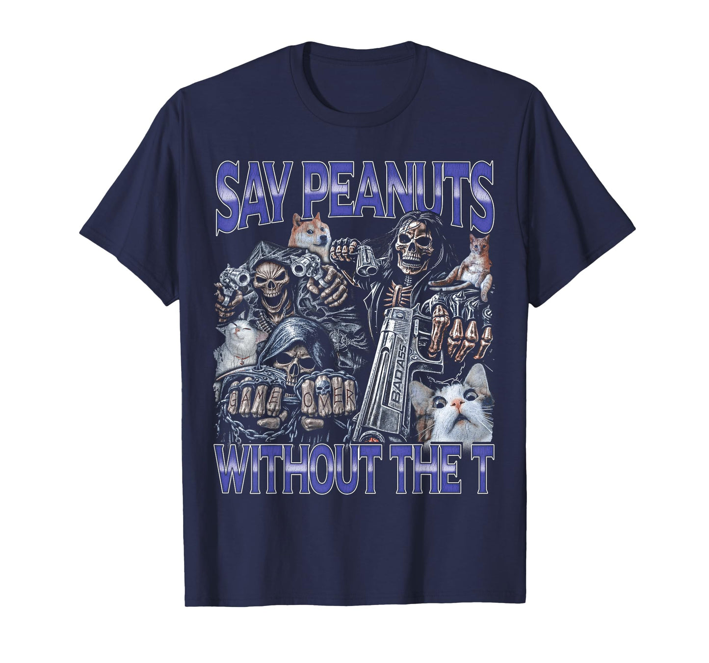 Say Peanuts - Edgy Skeleton Bootleg Hard Skeleton Meme T-Shirt