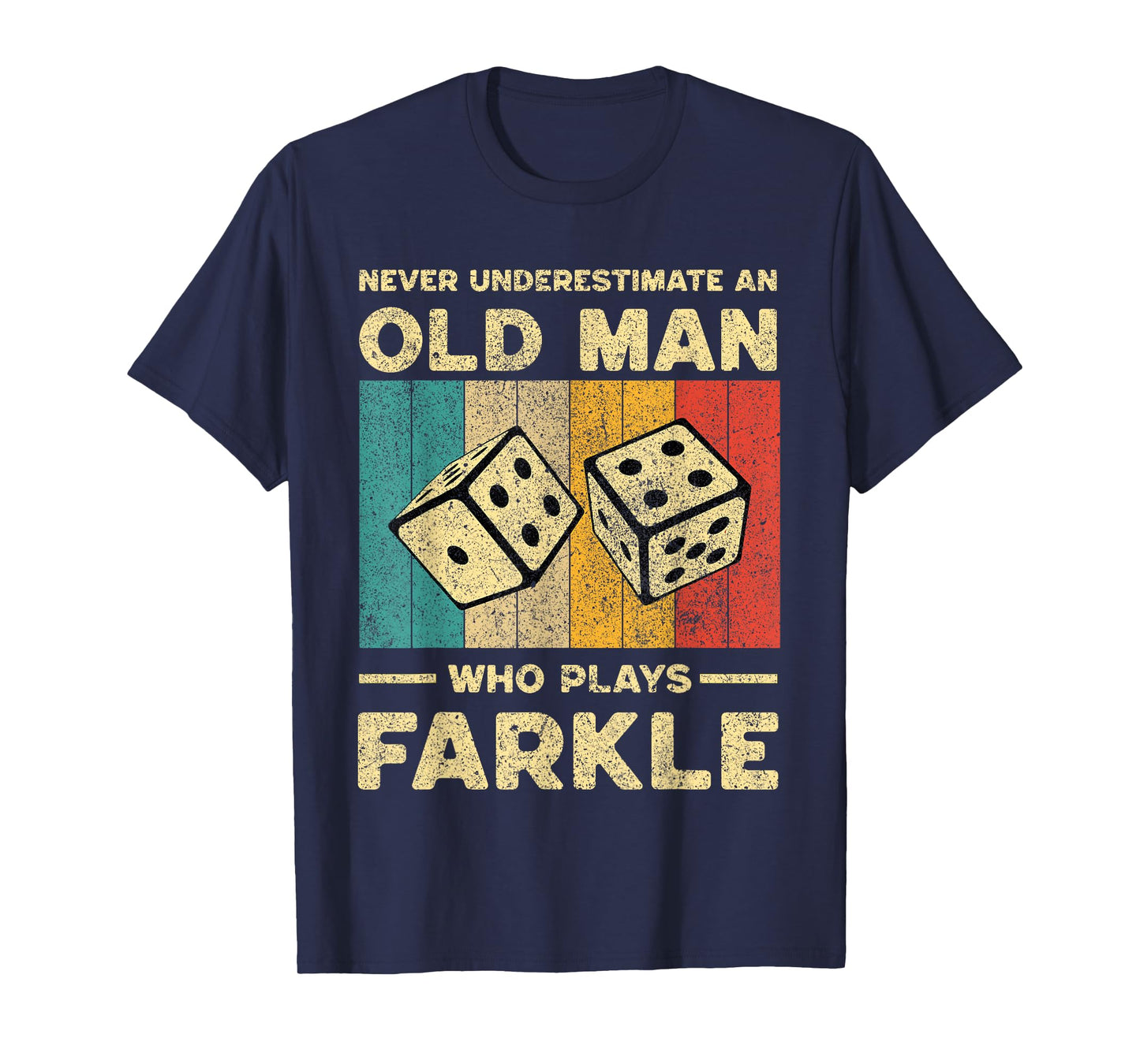 Never Underestimate Old Man Who Plays Farkle | Farkle Dice T-Shirt