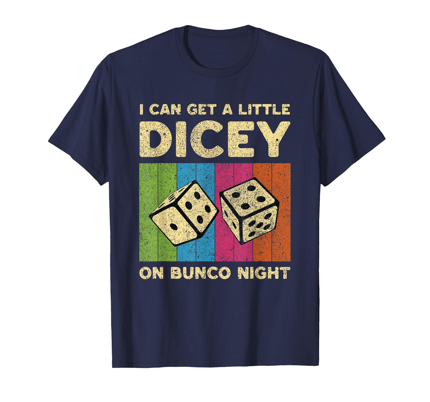 I Can Get A Little Dicey On Bunco Night Vintage Bunco T-Shirt