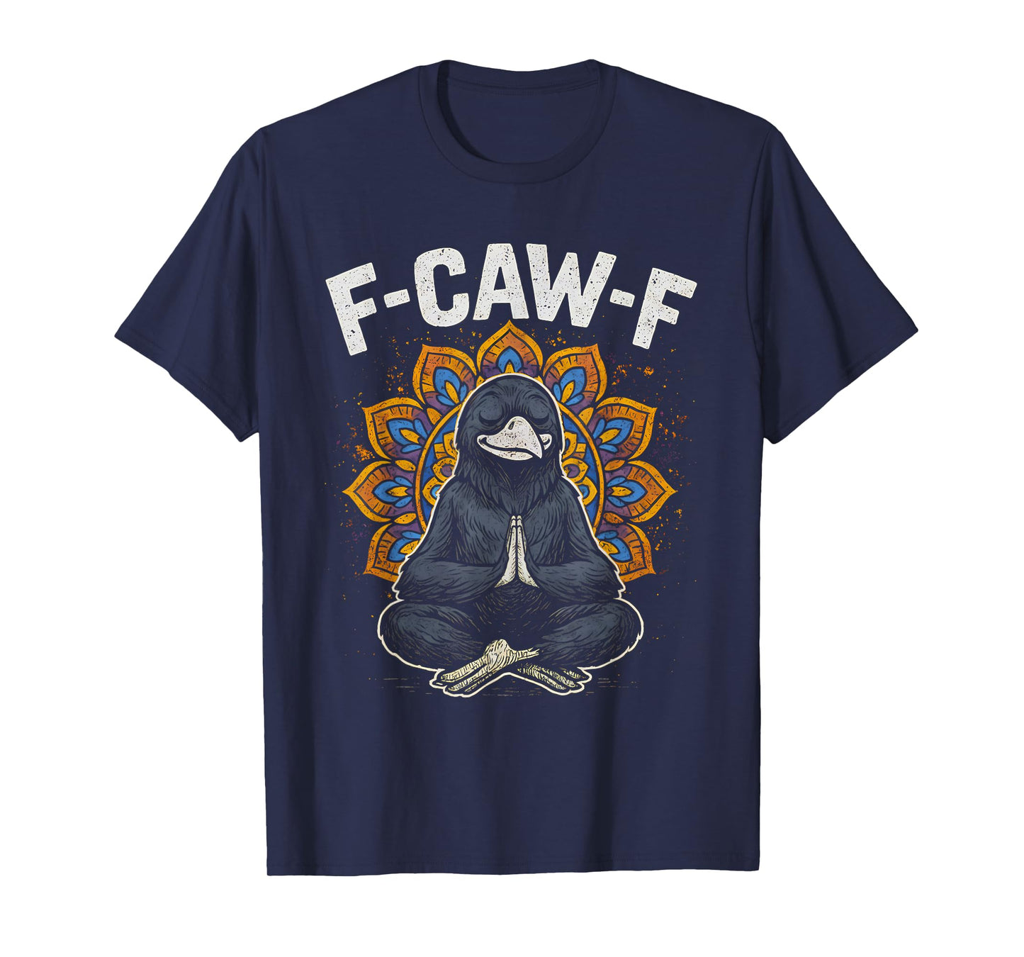 F Caw F Zen Crow Shirt Funny fcawf Meditation Raven Fawk Off T-Shirt