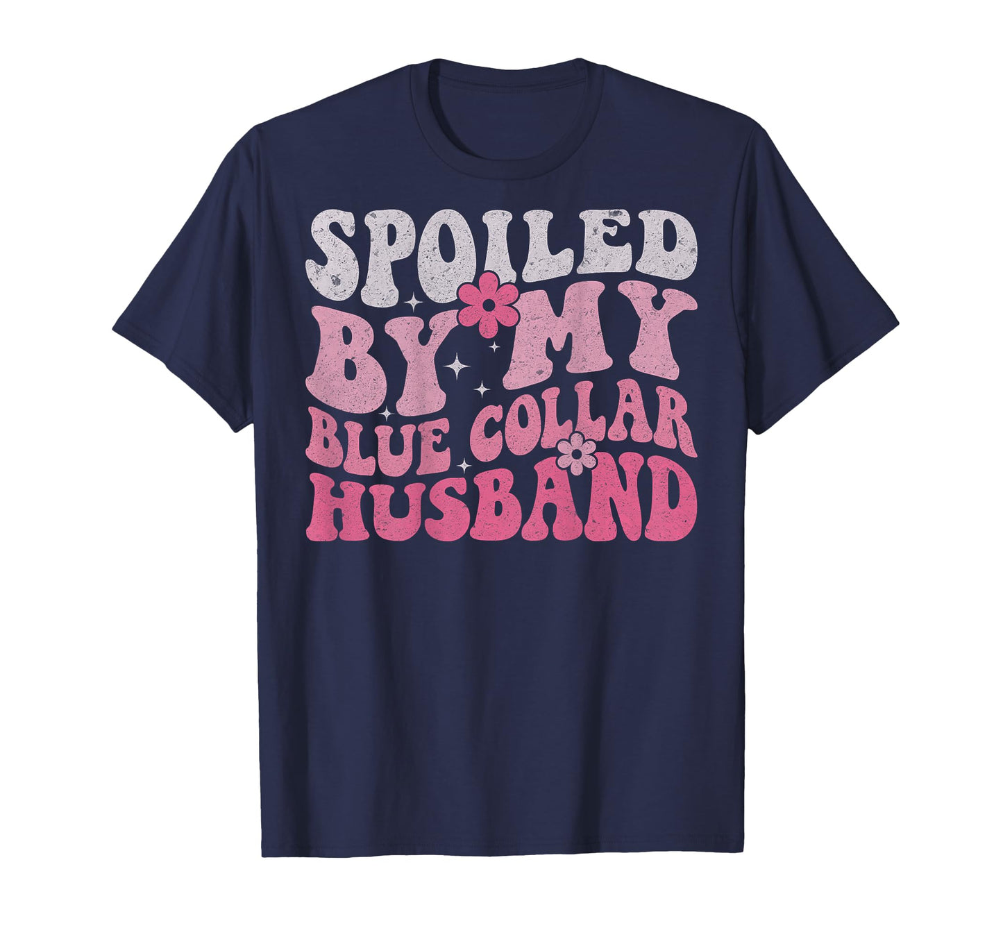 Spoiled By My Blue Collar Husband (On Back) Blue Collar Wife T-Shirt