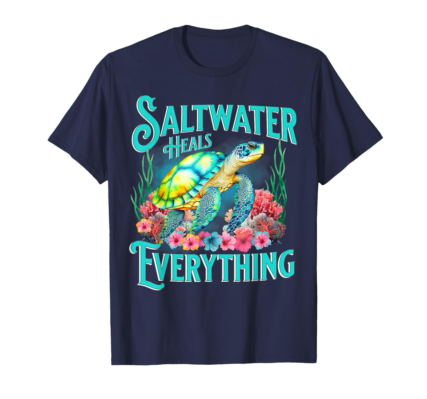 Saltwater Heals Everything Beach Sea Turtle Beach Lover T-Shirt