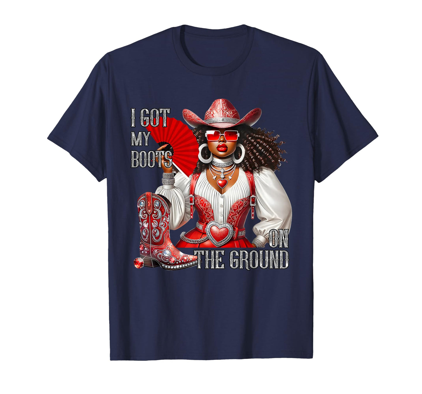 Western Black Cowgirl Hat Boots I Got My Boots On The Ground T-Shirt