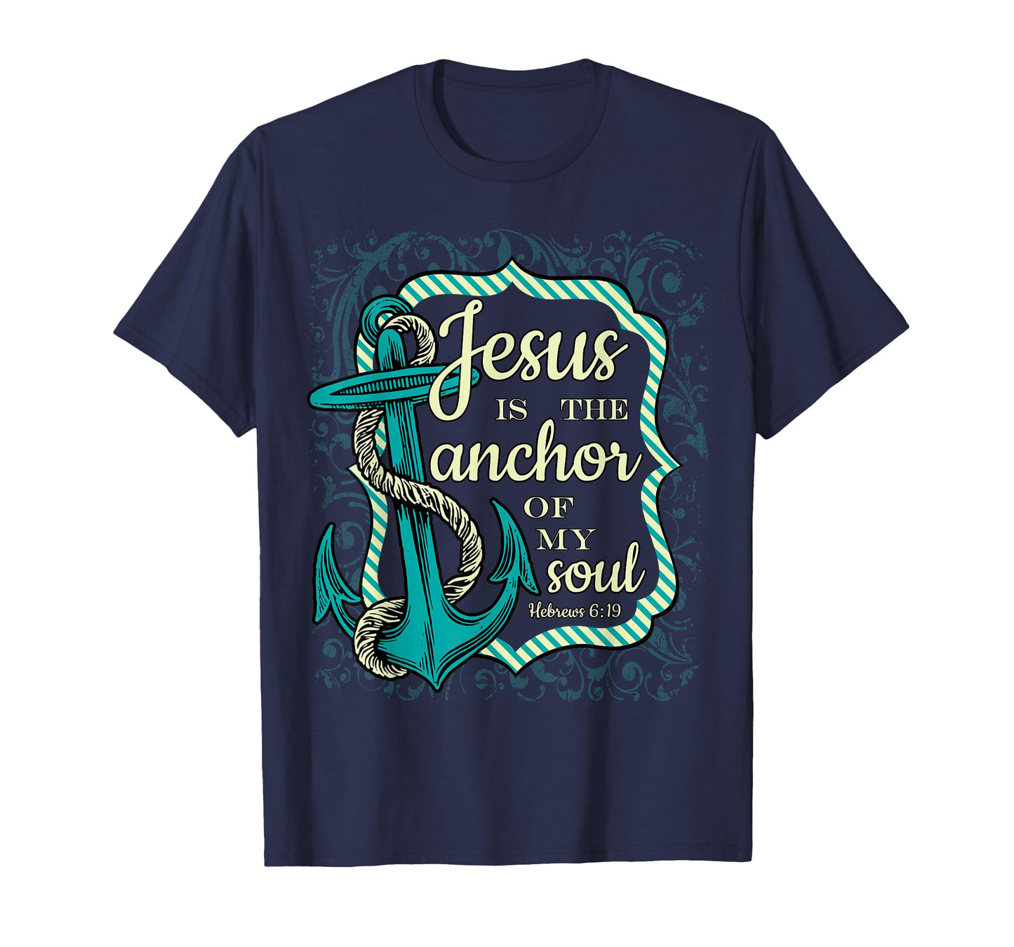Jesus is the Anchor of My Soul Christian tee religious shirt T-Shirt