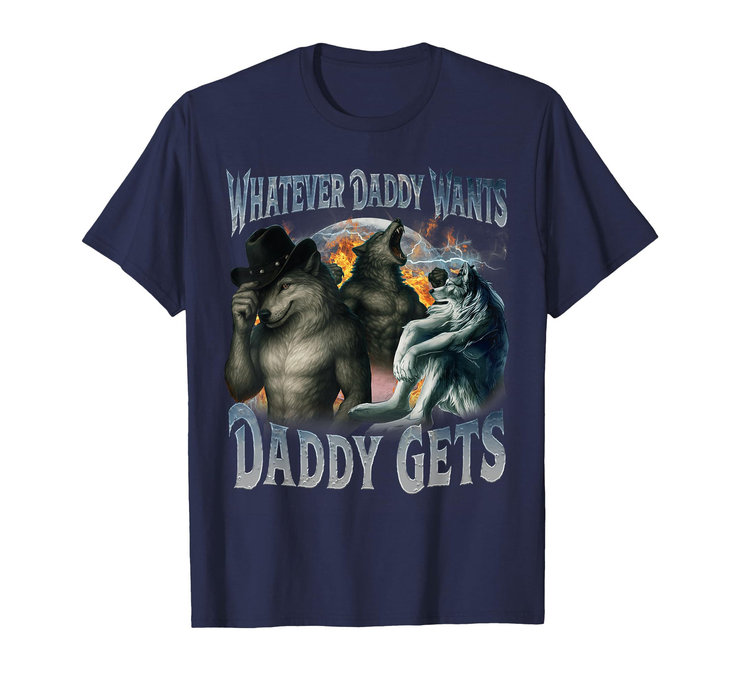Whatever Daddy Wants Daddy Gets Funny Werewolf Meme Bootleg T-Shirt
