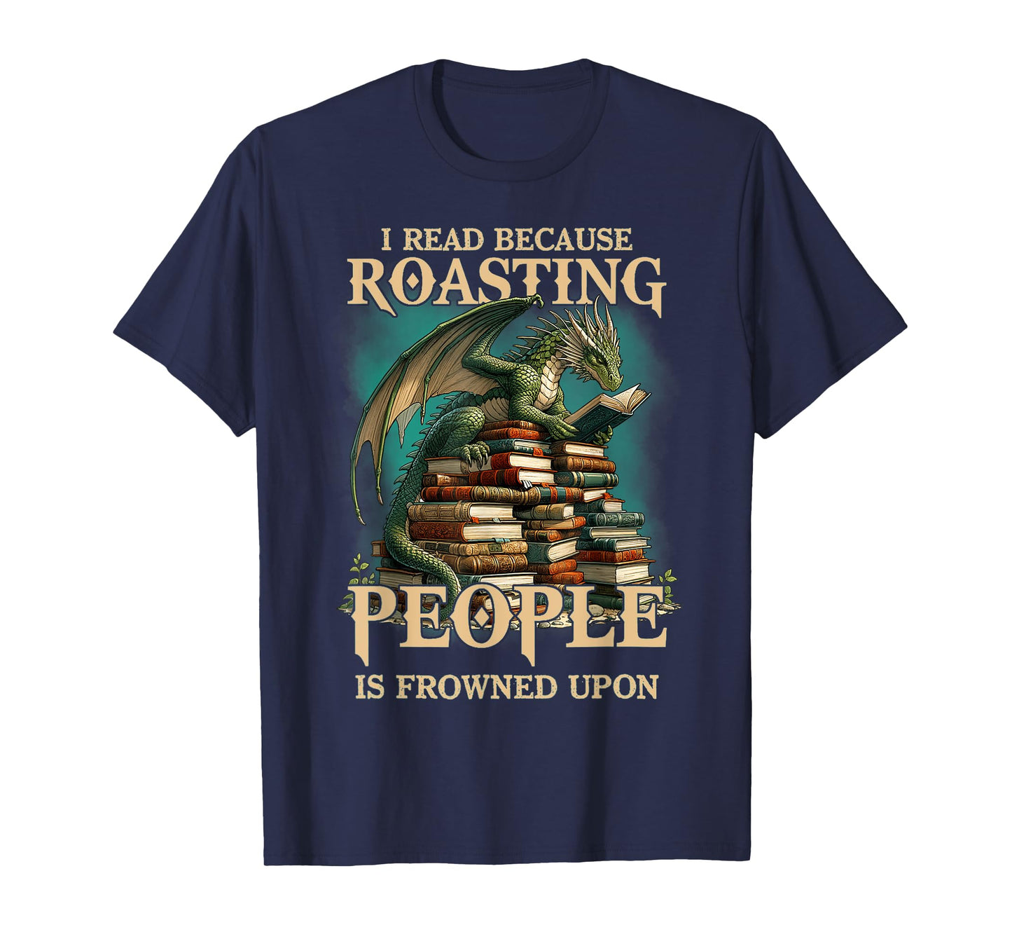 I Read Because Roasting People is Frowned Upon Dragon Book T-Shirt