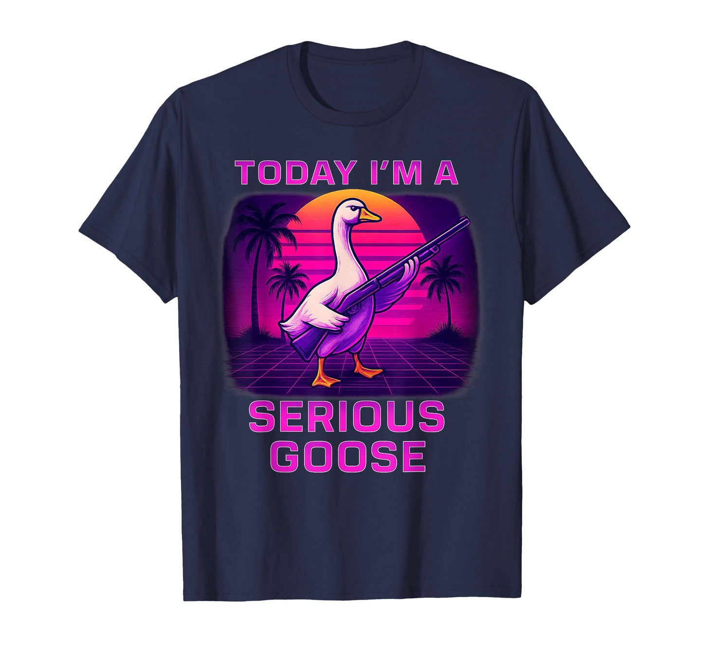 Today I'm A Serious Goose Lovers Funny Humor Goose With Gun T-Shirt