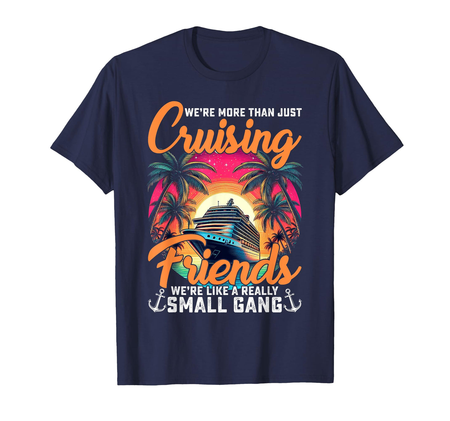 We're More Than Just Cruising Friends Funny Cruise Lover T-Shirt