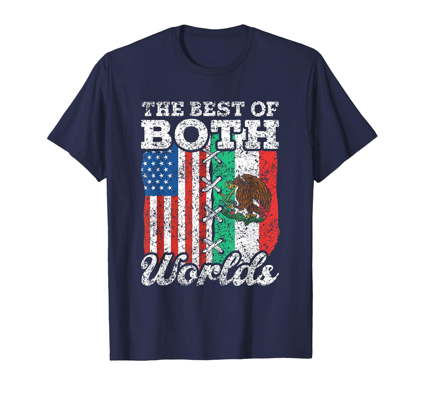 The Best Of Both Worlds Us Usa Mexico Mexican American T-Shirt