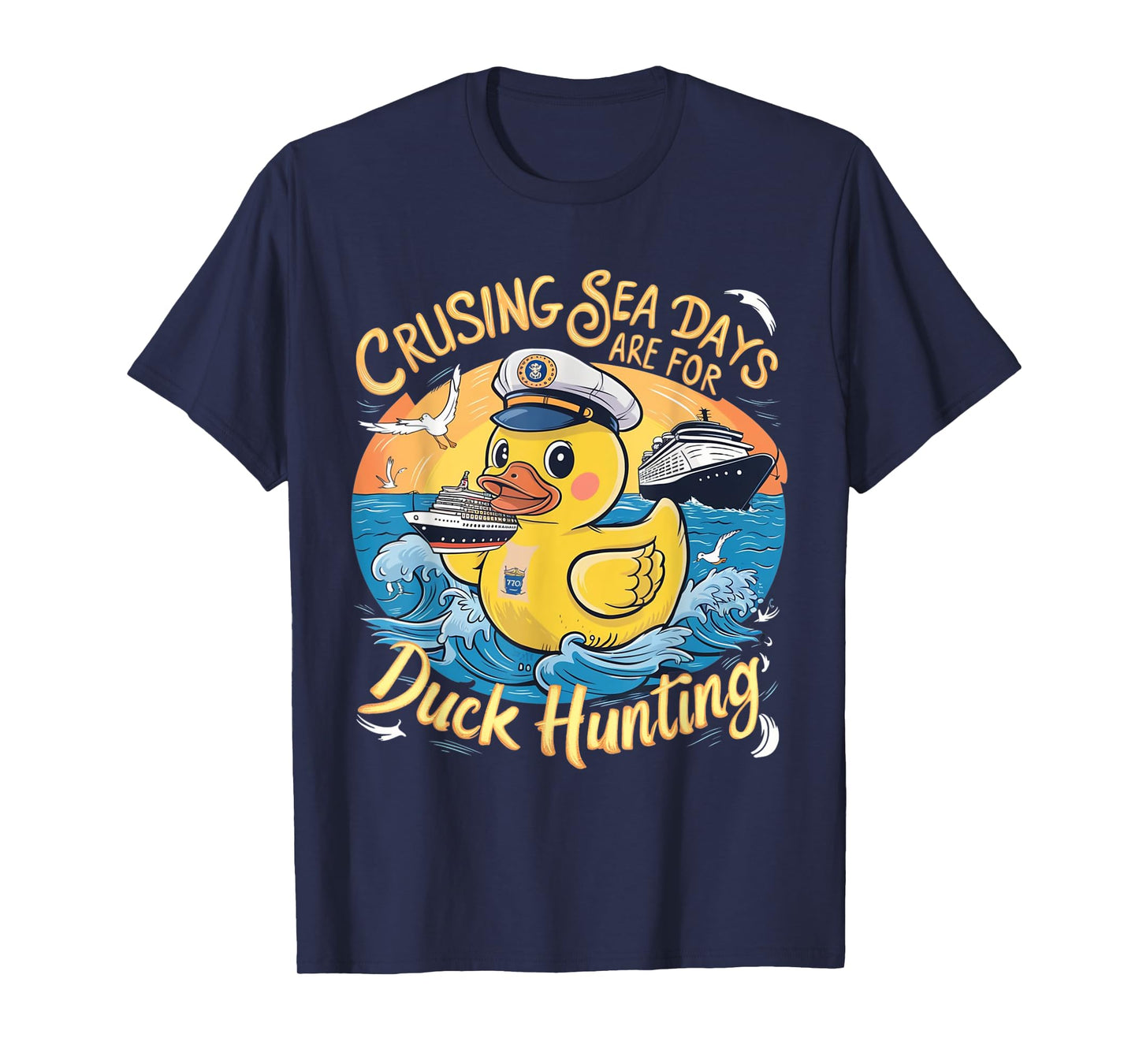 Cruising Sea Days Are For Duck Hunting, cool cruise trip T-Shirt
