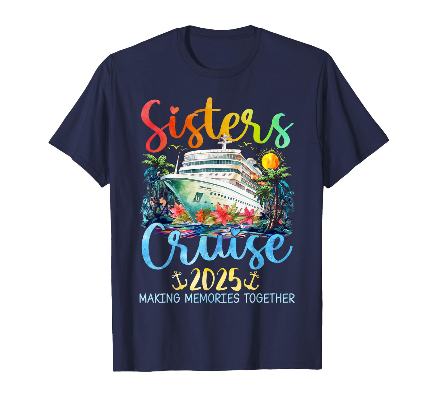 Sisters Cruise Trip 2025 Vacation Travel Sisters Cruising T-Shirt
