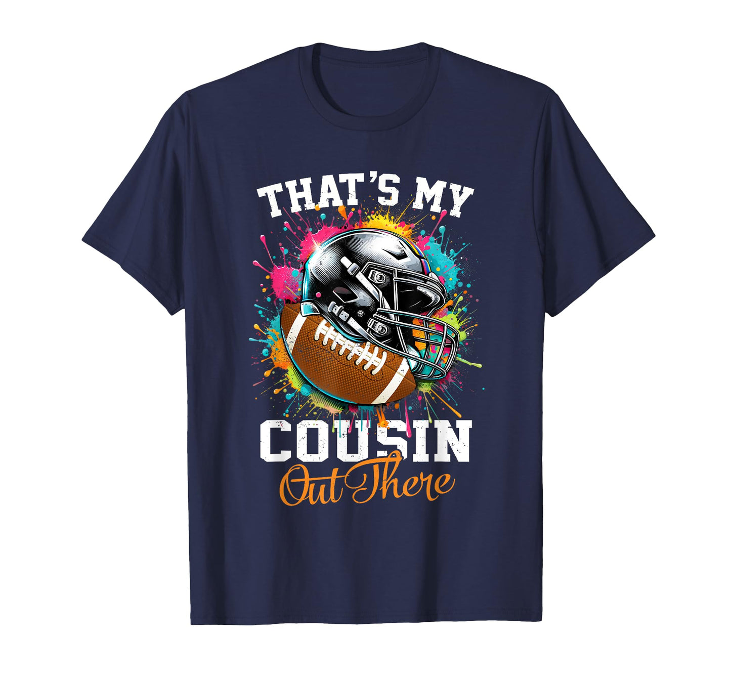 That's My Cousin Out There Football T-Shirt