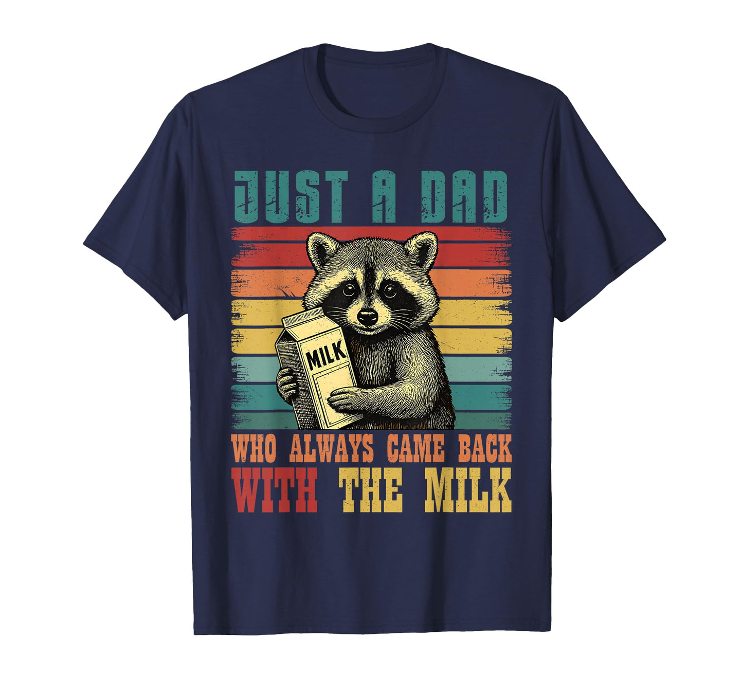 Vintage Racoon Just A Dad Who Always Came Back With The Milk T-Shirt