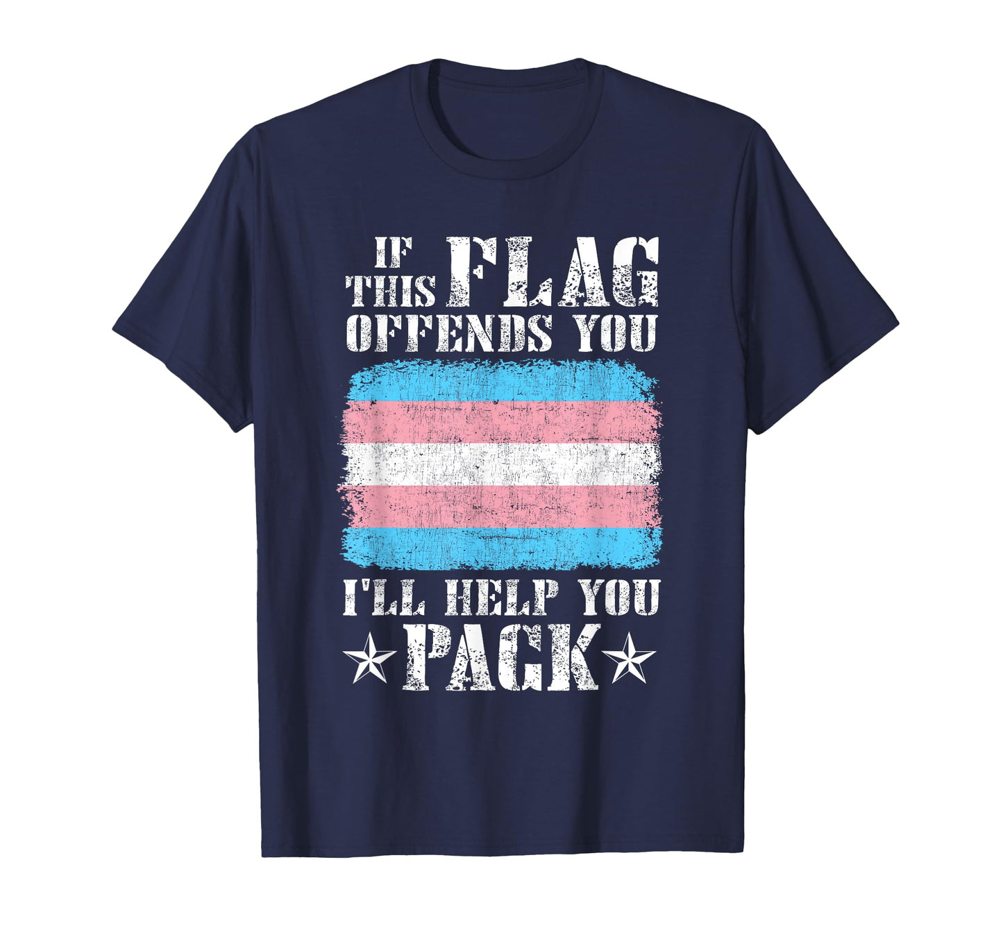 Trans If This Flag Offends You I'll Help You Pack Funny T-Shirt