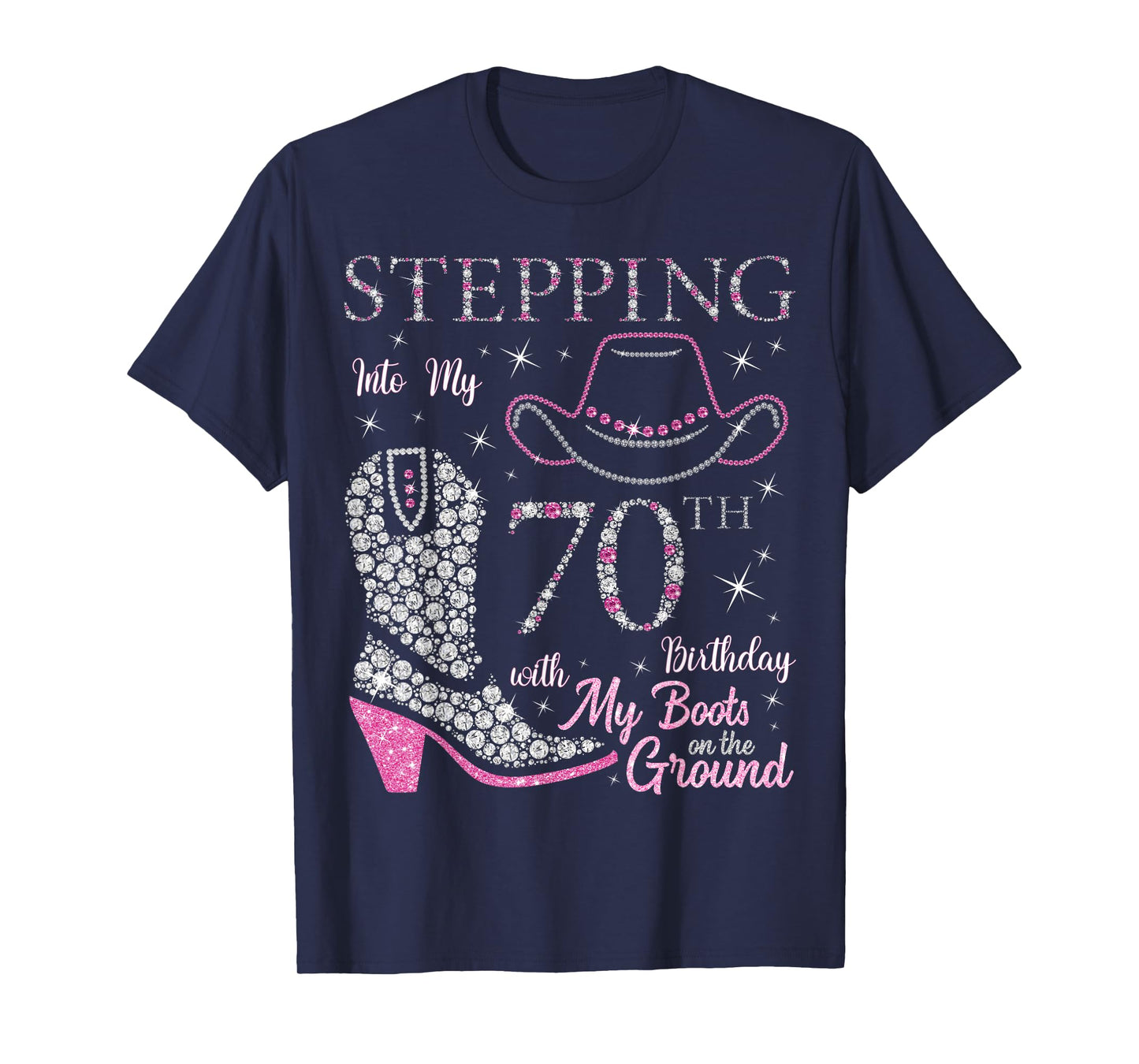 Stepping Into My 70th Birthday With My Boots On The Ground T-Shirt