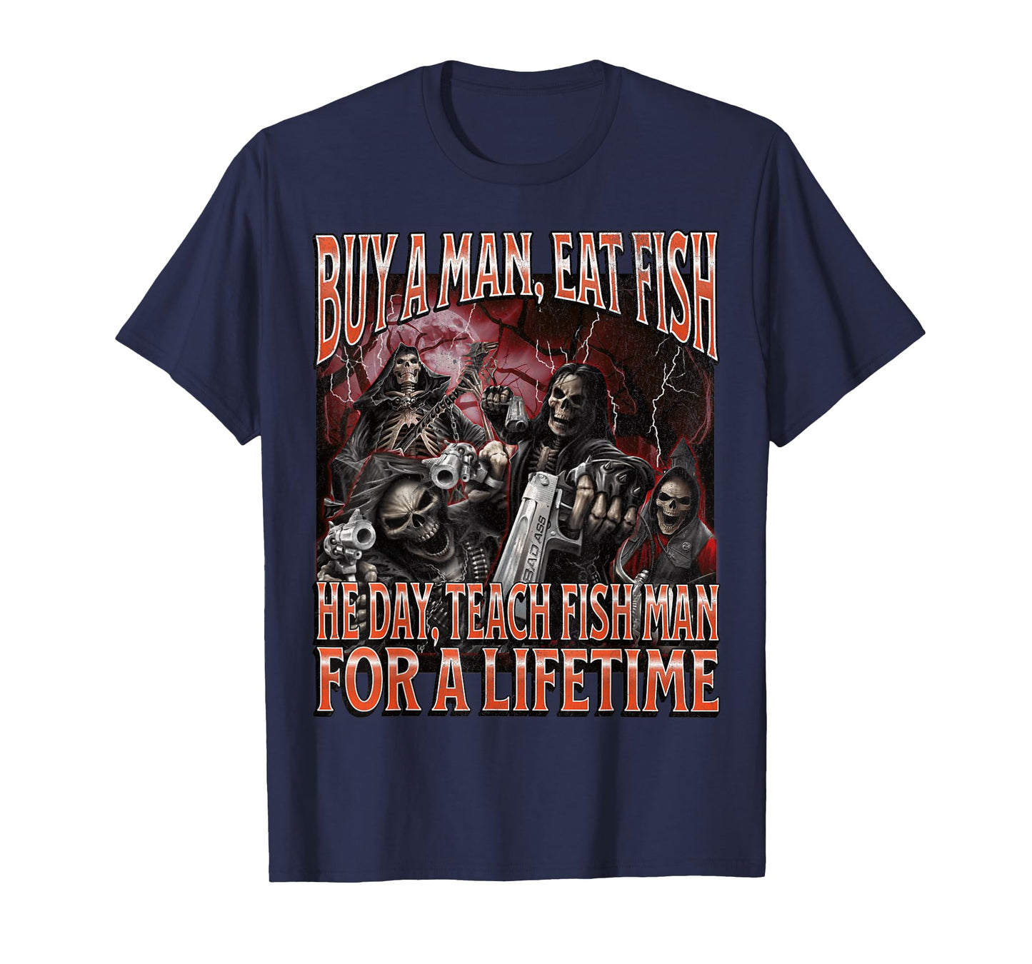 Buy A Man Eat Fish He Day Funny Hard Skeleton Meme Bootleg T-Shirt
