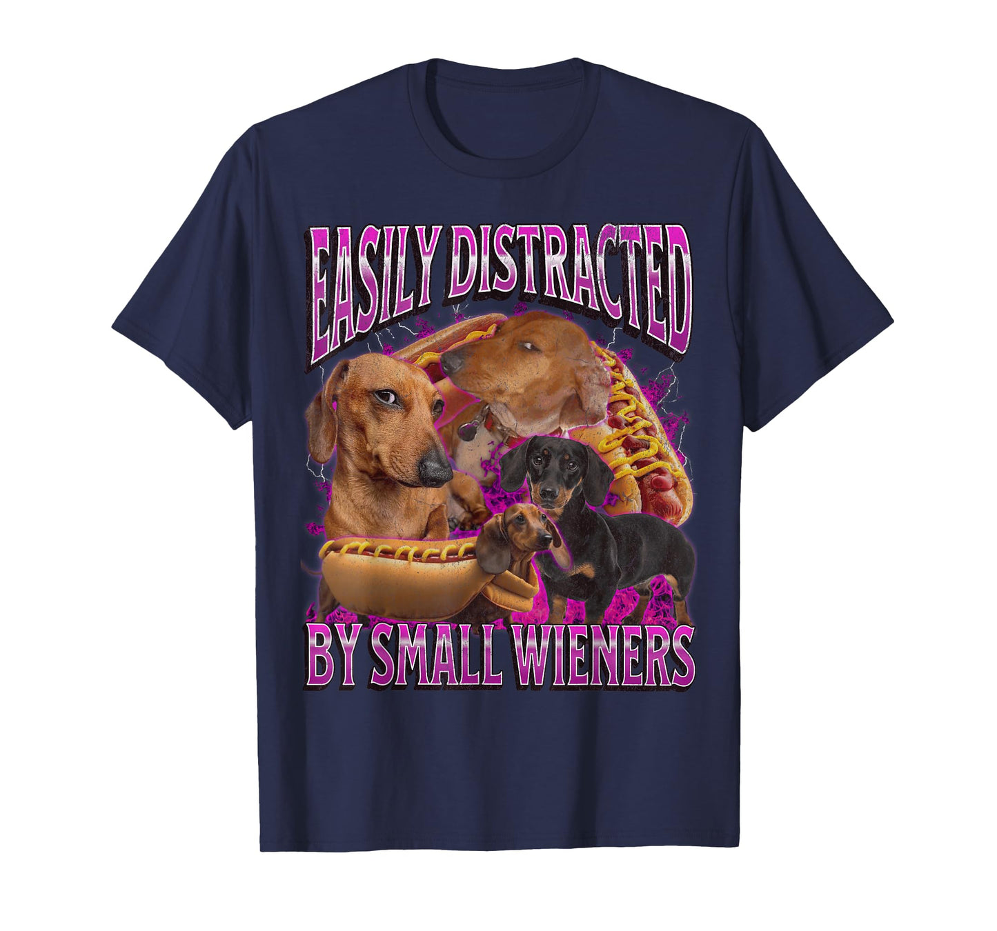 Easily Distracted By Small Wieners Funny Offensive Dachshund T-Shirt