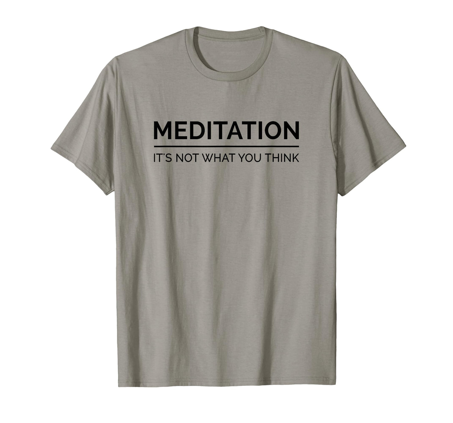 Meditation Is Not What You Think Meditating Relaxation Relax T-Shirt