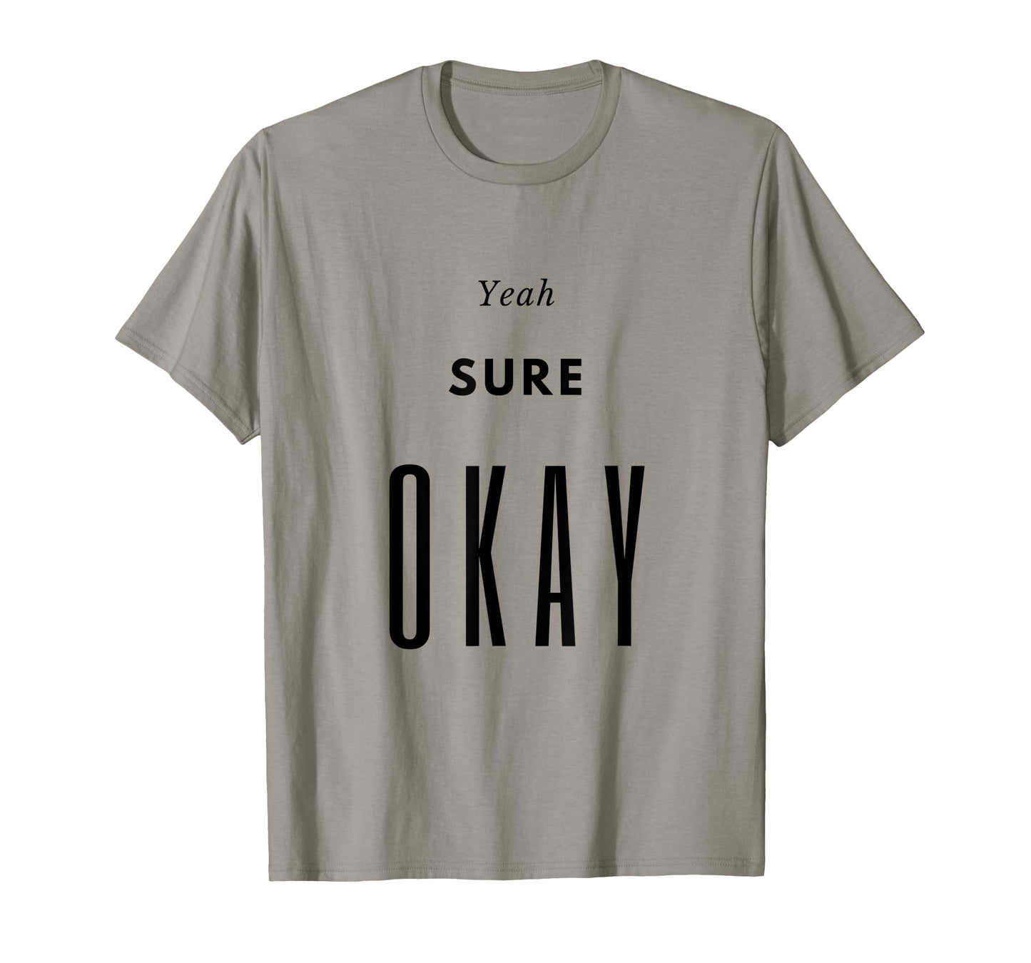 Yeah Sure Okay Womens Graphic T Shirt T-Shirt