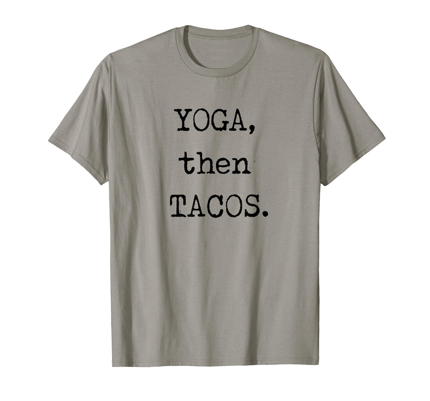 YOGA then TACOS Funny Graphic Novelty T Shirt