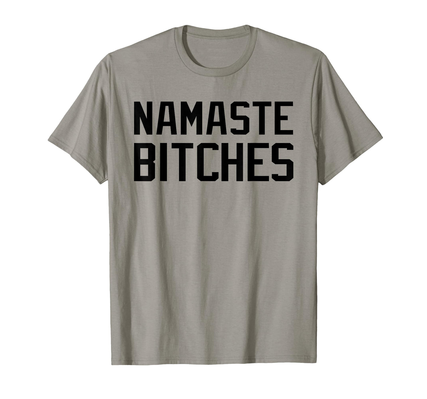 Namaste Bitches Funny Yoga Namaste B*tches T-Shirt