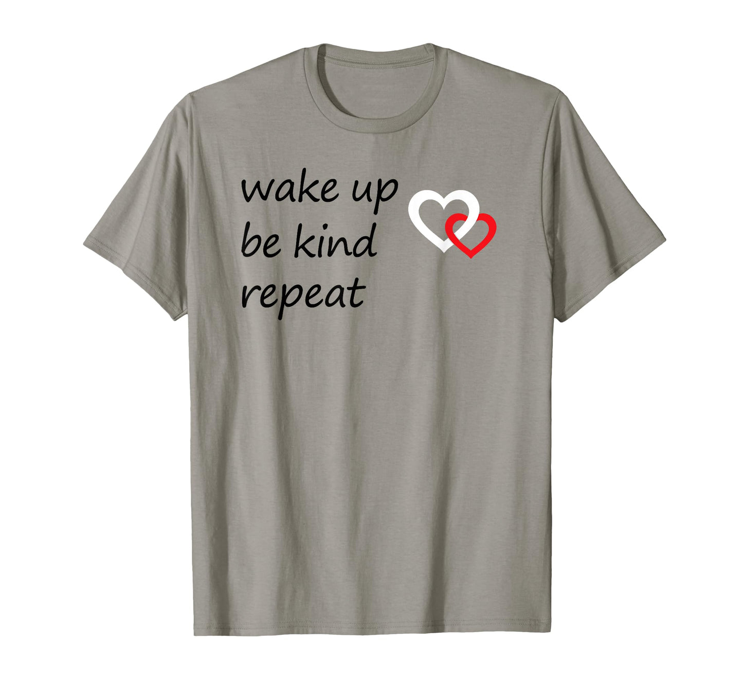 Positive Message Wake Up Be Kind Repeat Quote Hearts Love T-Shirt