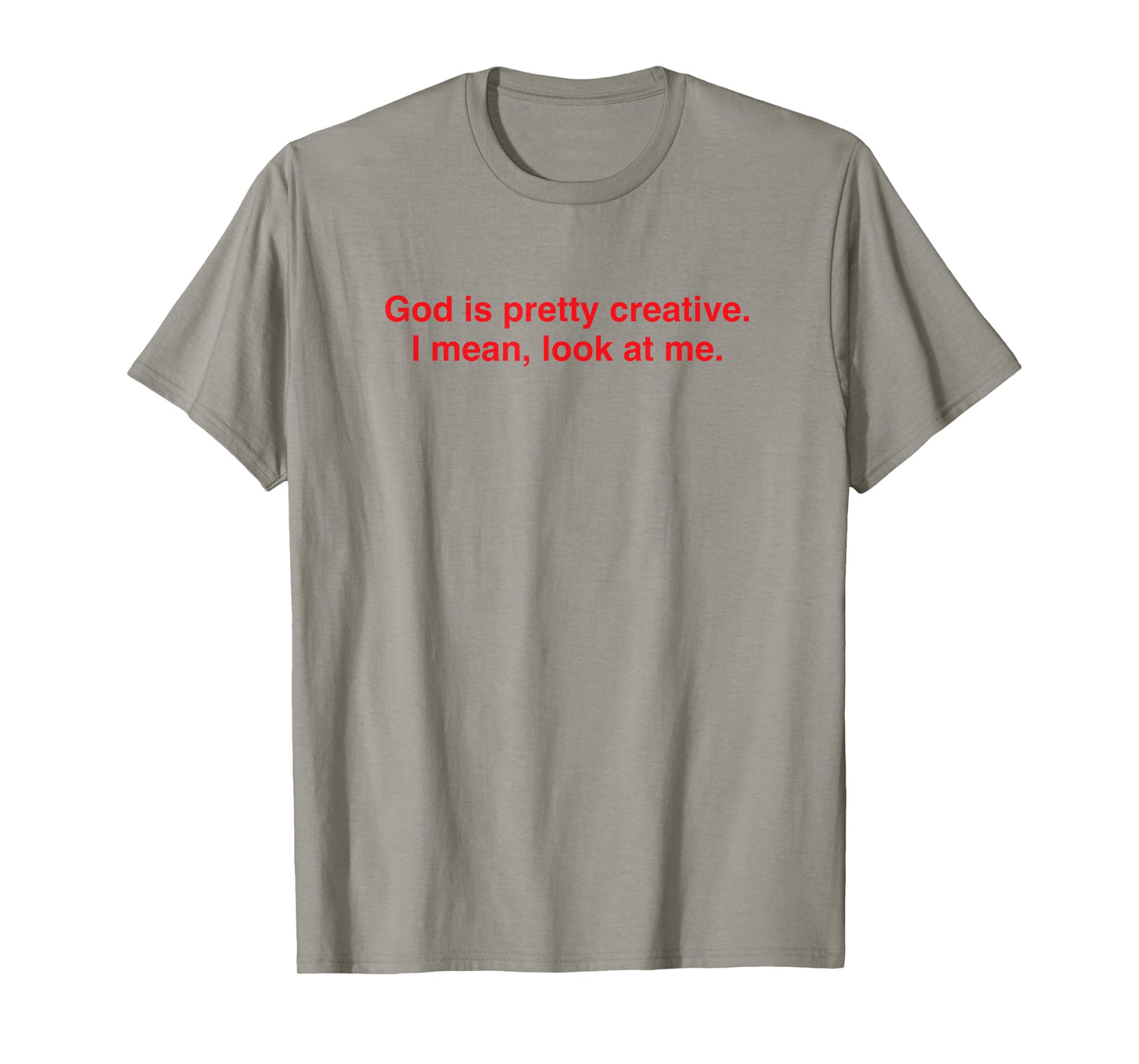 God Creative Look at Me Funny Faith Statement T-Shirt