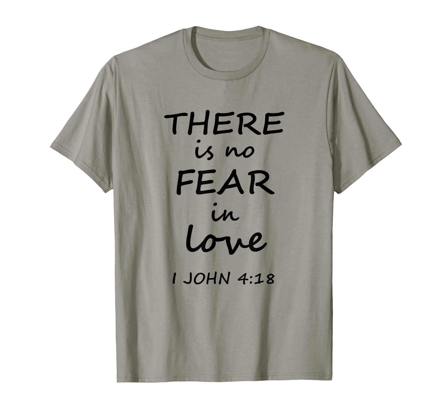 There is no Fear in Love 1 John 4:18 Christian t-shirt