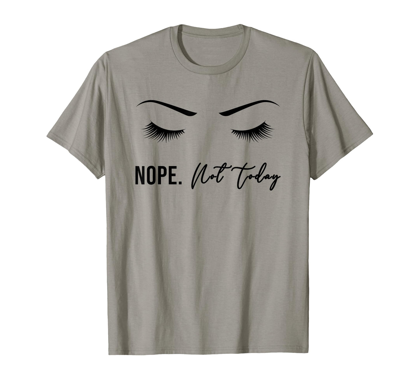 Nope Not Today Shirt for Women | Cute Woman Girl Tee Funny T-Shirt