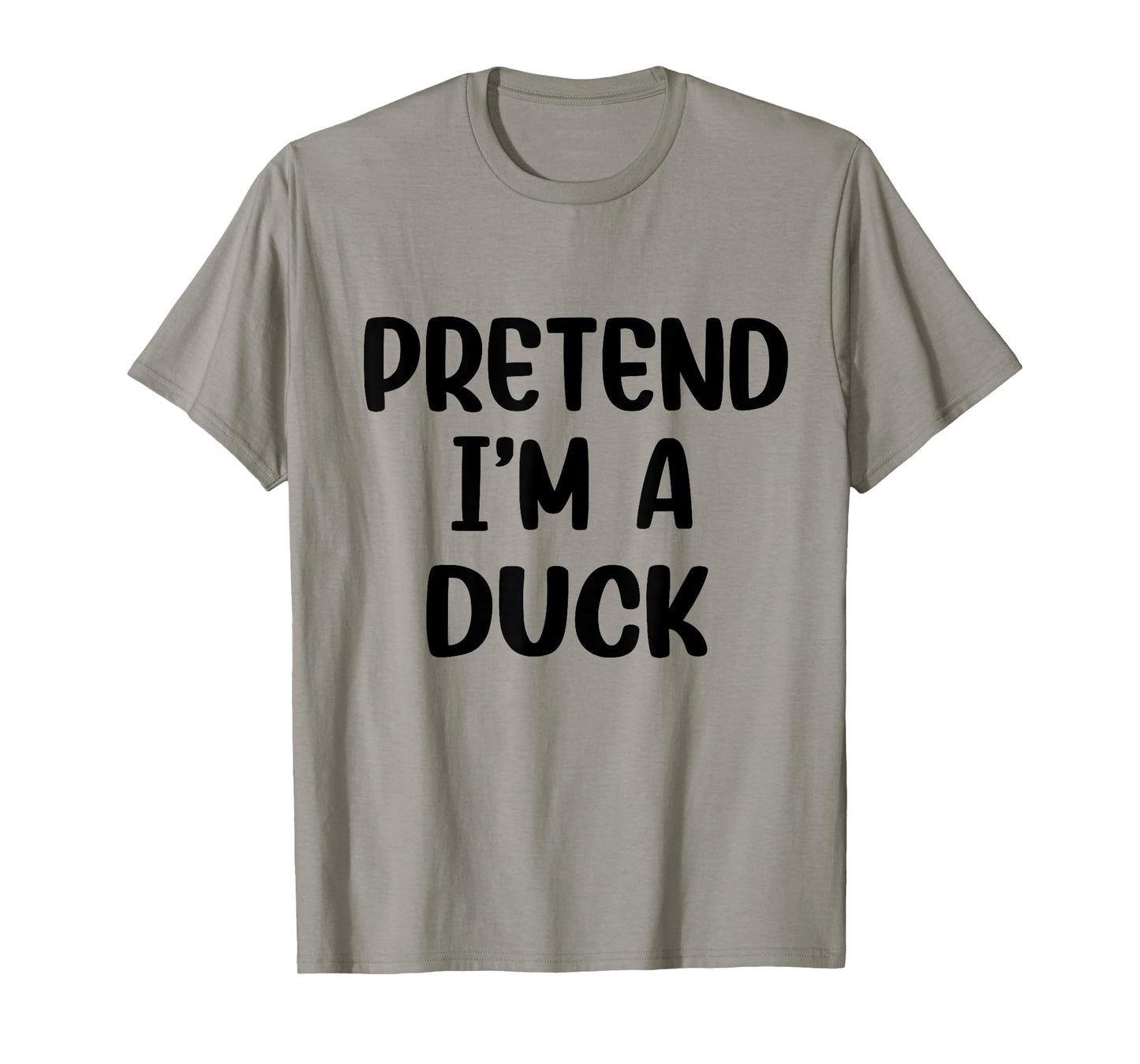 Pretend Im A Duck Costume Women Men Kids Halloween Costume T-Shirt