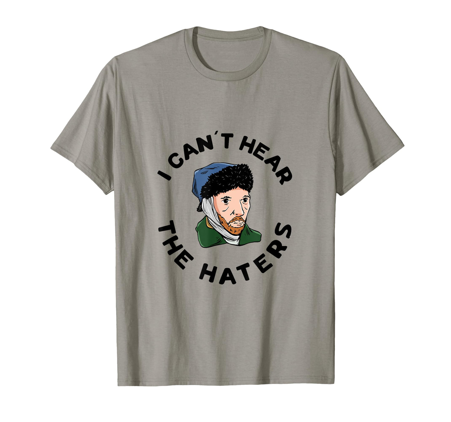 I can´t hear the haters Design for a Van Gogh Art Lover T-Shirt