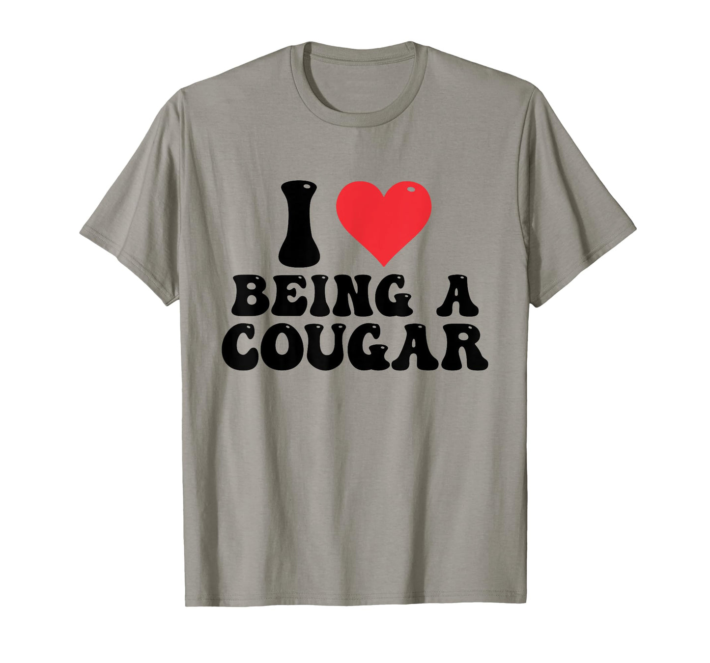 I Love Being A Cougar I Heart Being A Cougar T-Shirt
