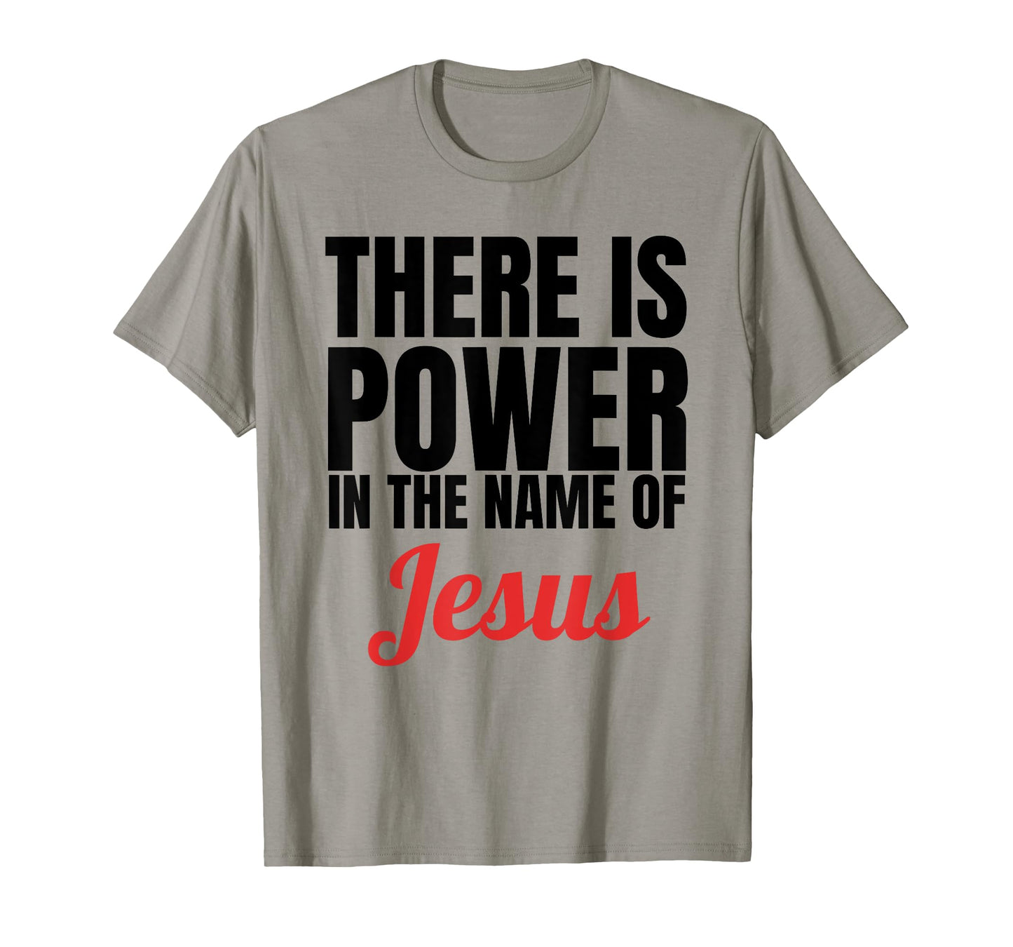 There Is Power In The Name Of Jesus Christian T-Shirt Gift T-Shirt