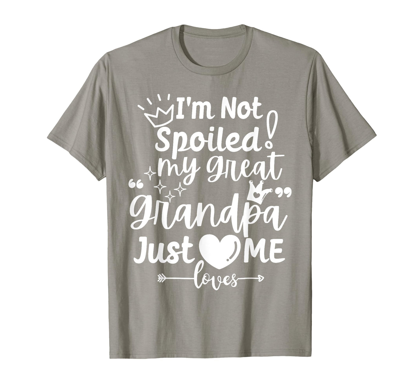 I'm Not Spoiled My Great Grandpa Just Loves Me Team Matching T-Shirt