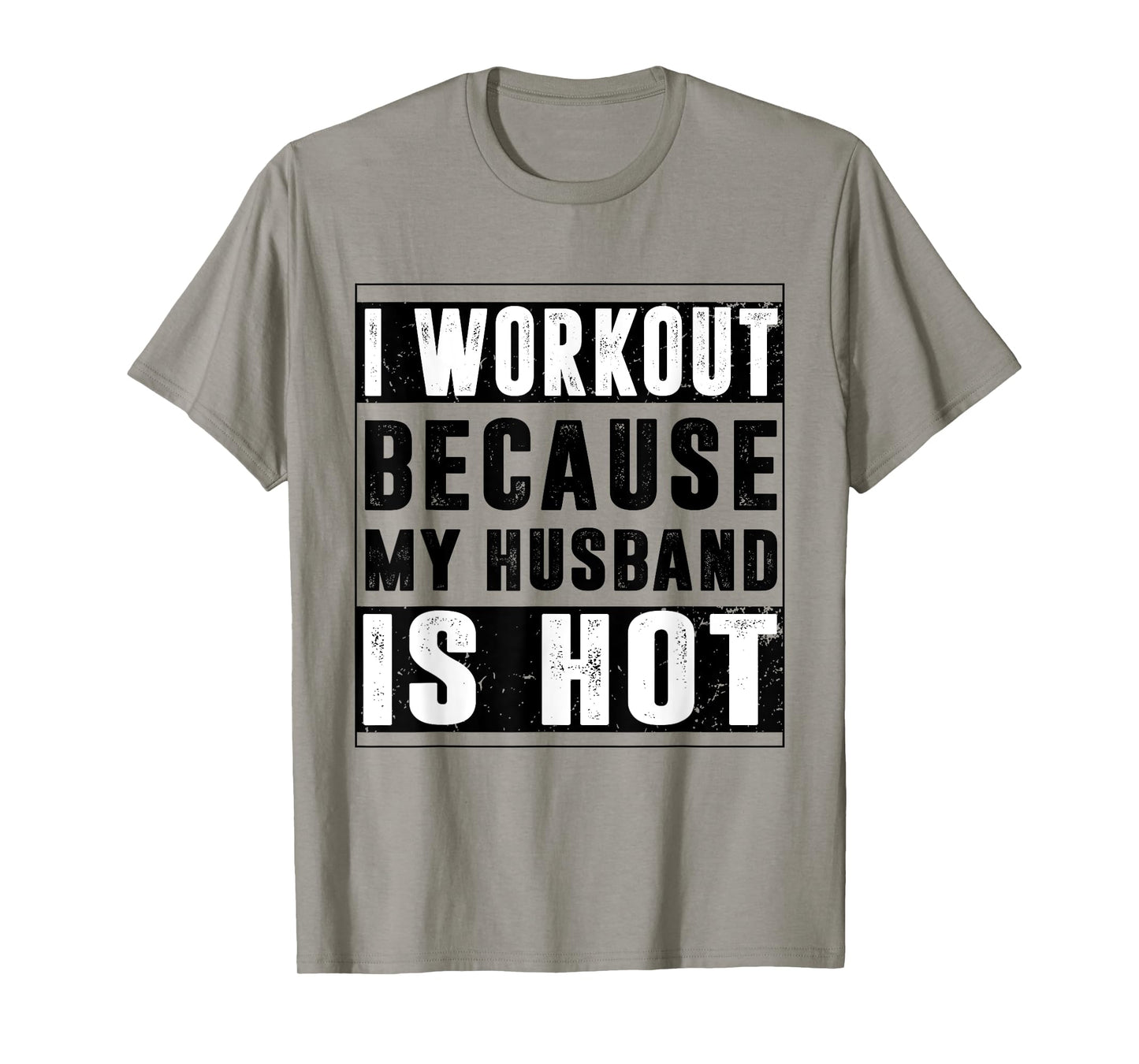 I Workout Because My Husband is Hot Funny Workout T-Shirt
